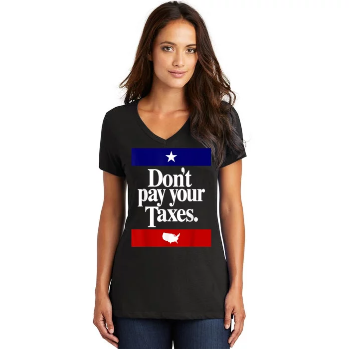 Dont Pay Your Taxes Pay Women's V-Neck T-Shirt