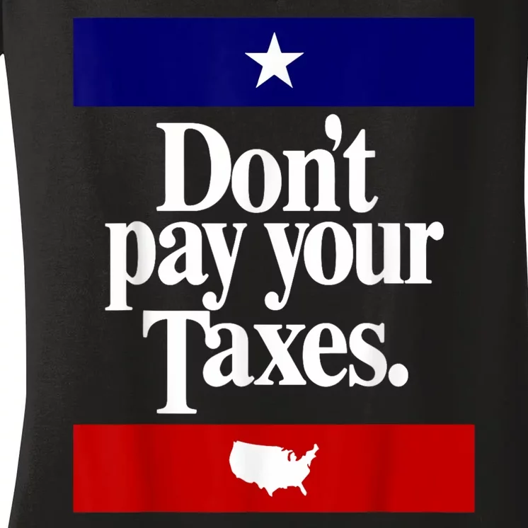 Dont Pay Your Taxes Pay Women's V-Neck T-Shirt