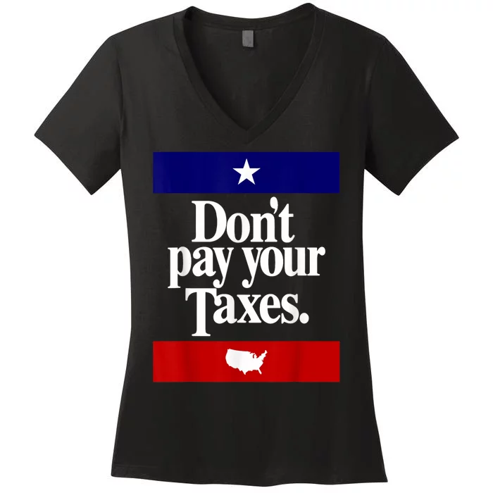 Dont Pay Your Taxes Pay Women's V-Neck T-Shirt