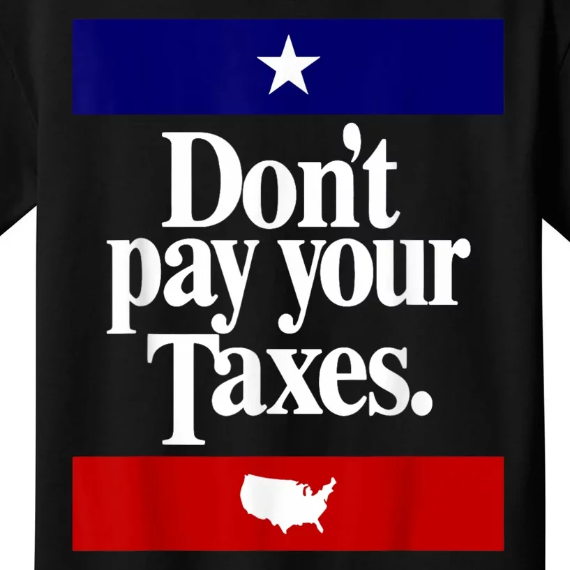 Dont Pay Your Taxes Pay Kids T-Shirt