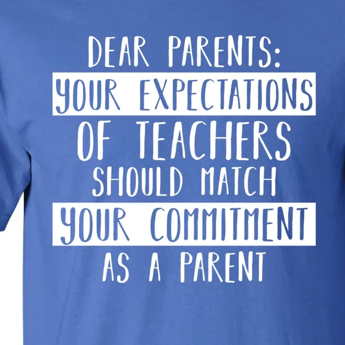 Dear Parent Your Expectations Teacher Gift Back To School Gift Tall T-Shirt