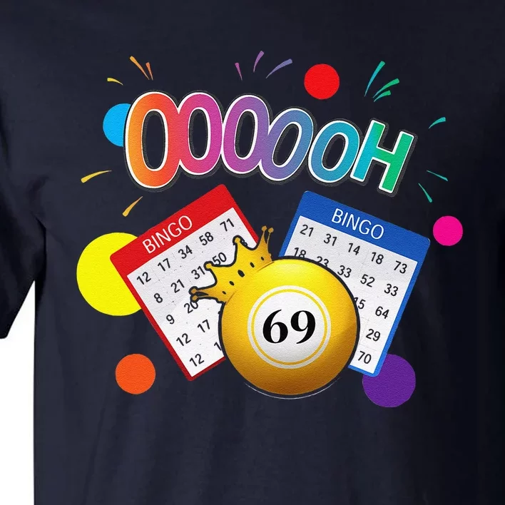 Drag Queen Bingo Funny Oooooh 69 Bingo Fan Lgbt Bingo Ball Tall T-Shirt