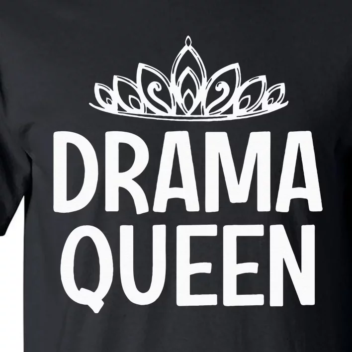 Drama Queen Crown Funny Jokes Sarcastic Sayings Tall T-Shirt