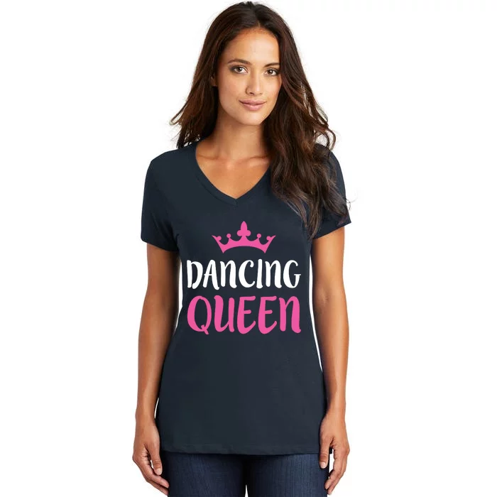 Dancing Queen Dance Lover Gift Women's V-Neck T-Shirt