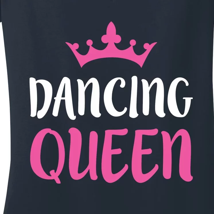 Dancing Queen Dance Lover Gift Women's V-Neck T-Shirt