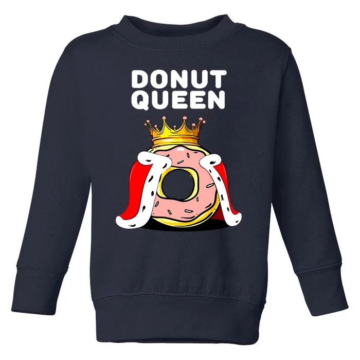 Donut Queen Doughnuts Funny Donut Lover Cute Donut Toddler Sweatshirt