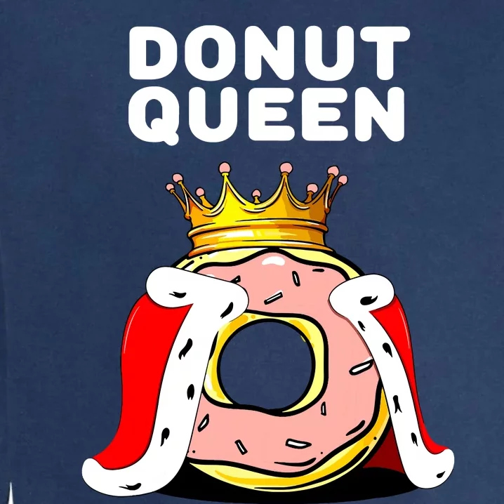 Donut Queen Doughnuts Funny Donut Lover Cute Donut Garment-Dyed Sweatshirt