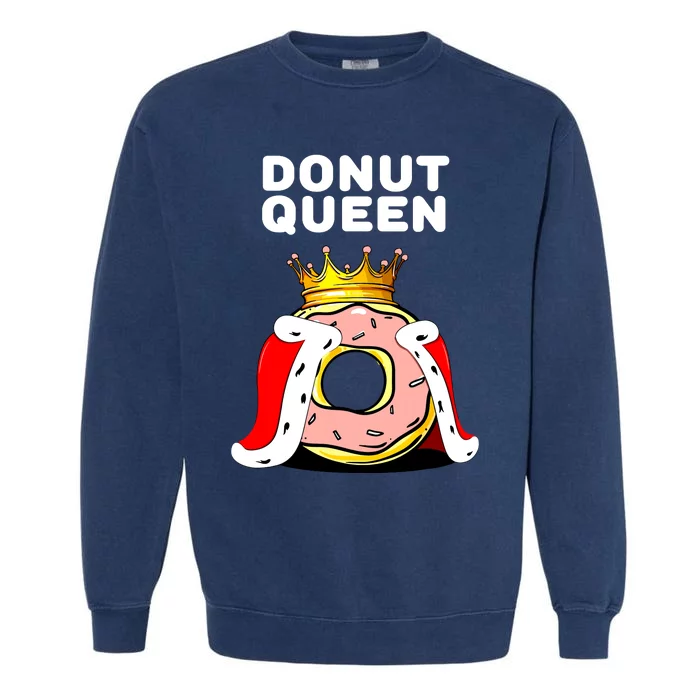 Donut Queen Doughnuts Funny Donut Lover Cute Donut Garment-Dyed Sweatshirt