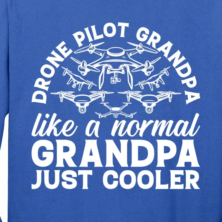 Drone Quadcopter Drone Pilot Grandpa Grandpa Drone Pilot Gift Tall Long Sleeve T-Shirt