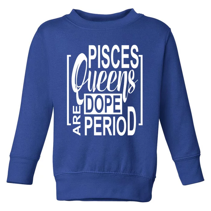 Dope Queen Decor Graphic Pisces Astrology Zodiac Gift Toddler Sweatshirt