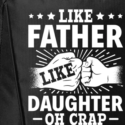 Dad Quote Fathers Day Like Father Like Daughter Oh Crap Funny Gift City Backpack