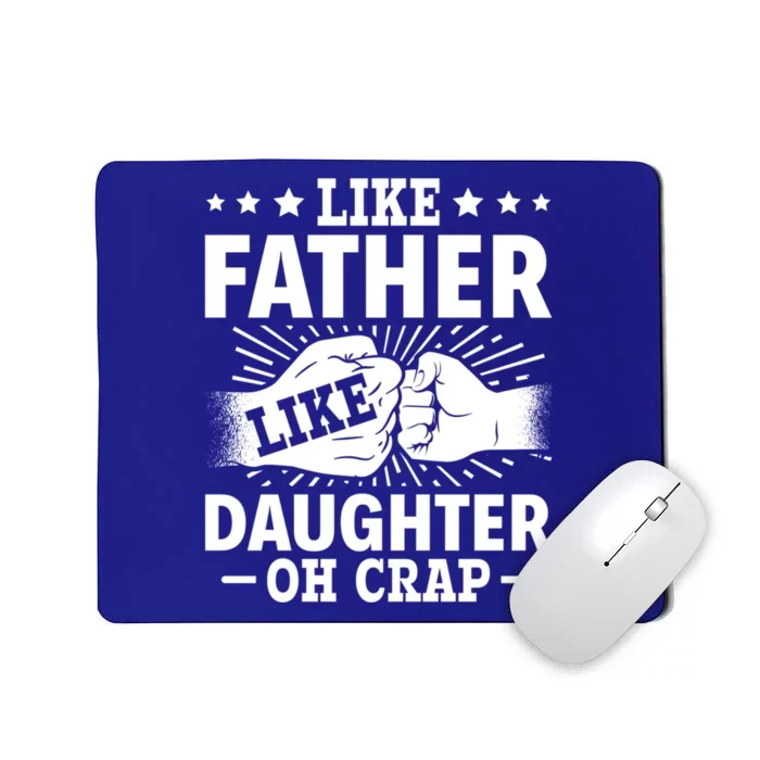 Dad Quote Fathers Day Like Father Like Daughter Oh Crap Funny Gift Mousepad