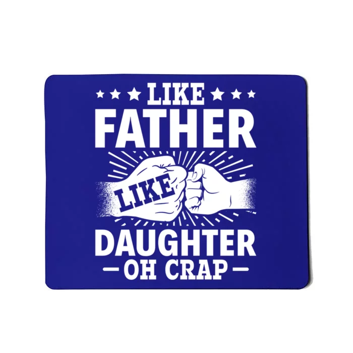 Dad Quote Fathers Day Like Father Like Daughter Oh Crap Funny Gift Mousepad