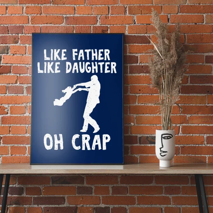 Dad Quote Fathers Day Like Father Like Daughter Oh Crap Poster