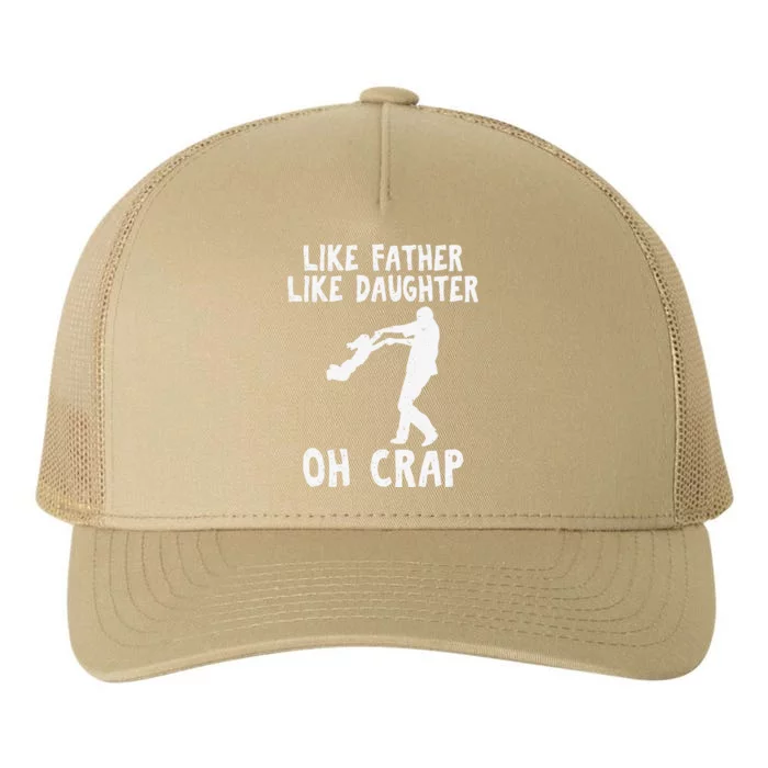 Dad Quote Fathers Day Like Father Like Daughter Oh Crap Yupoong Adult 5-Panel Trucker Hat