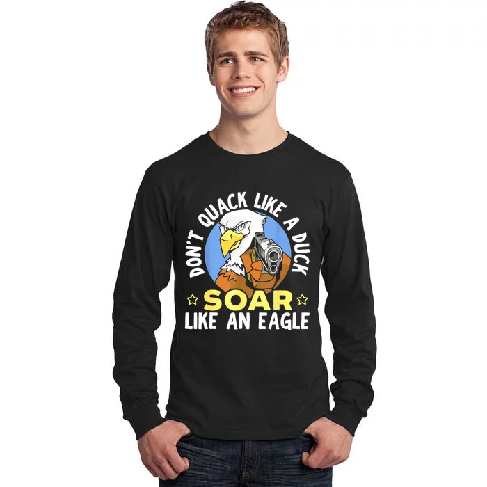 Don't Quack Like A Duck Soar Like An Eagle Lover Tall Long Sleeve T-Shirt