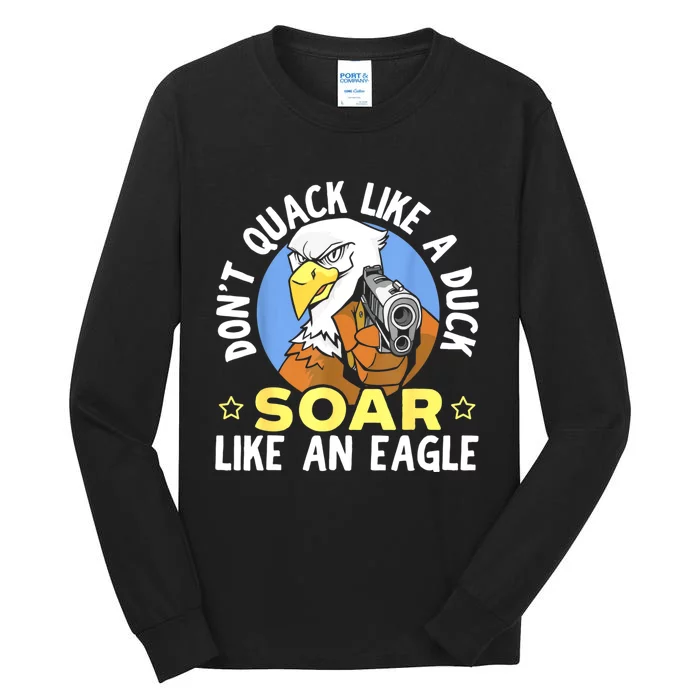 Don't Quack Like A Duck Soar Like An Eagle Lover Tall Long Sleeve T-Shirt