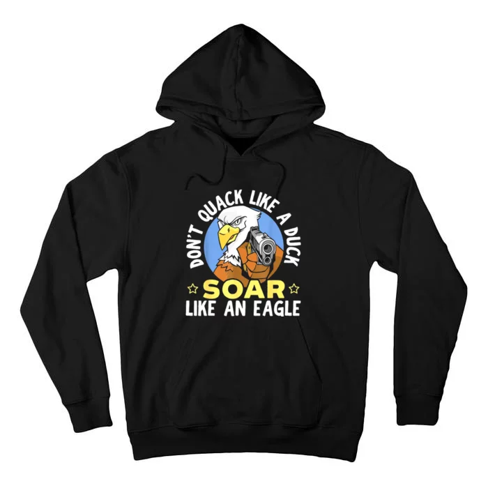 Don't Quack Like A Duck Soar Like An Eagle Lover Tall Hoodie