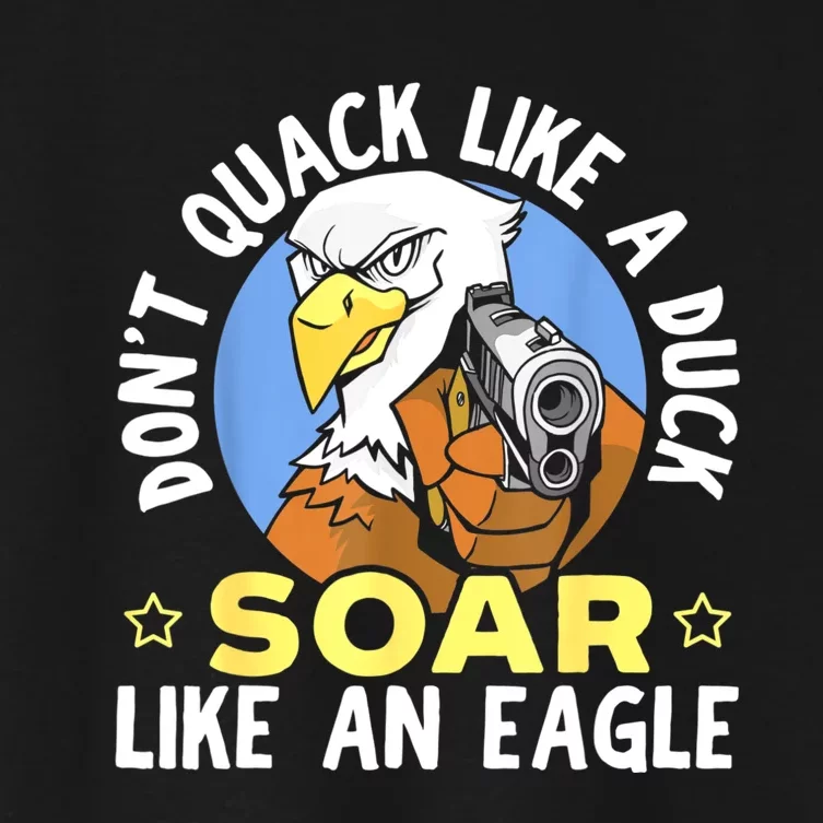 Don't Quack Like A Duck Soar Like An Eagle Lover Women's Crop Top Tee