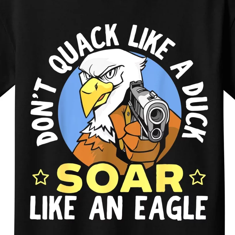 Don't Quack Like A Duck Soar Like An Eagle Lover Kids T-Shirt