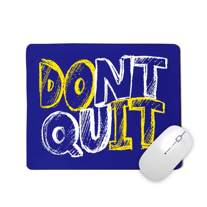 Dont Quit Motivational Great Gift Mousepad