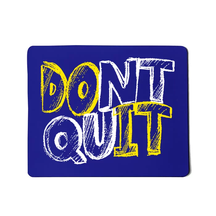 Dont Quit Motivational Great Gift Mousepad