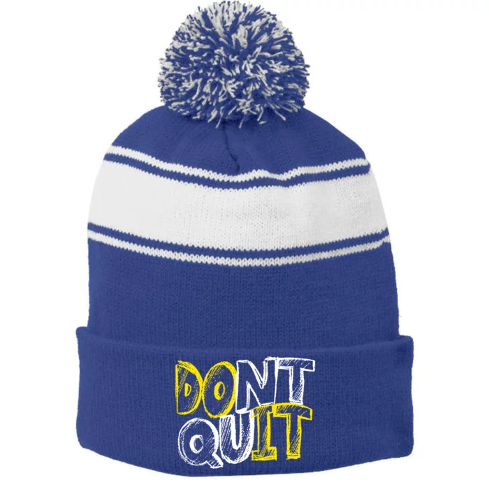 Dont Quit Motivational Great Gift Stripe Pom Pom Beanie