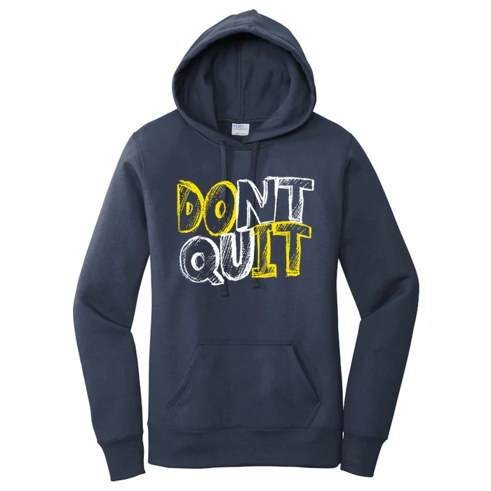 Dont Quit Motivational Great Gift Women's Pullover Hoodie