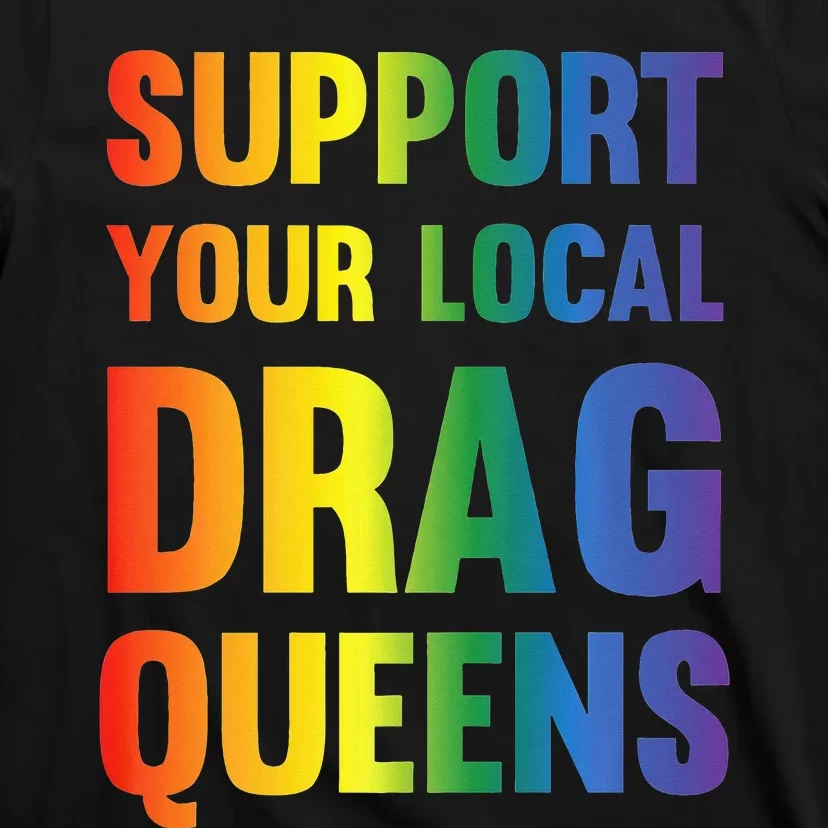 Drag Queen Support Your Local Drag Queens Premium T-Shirt