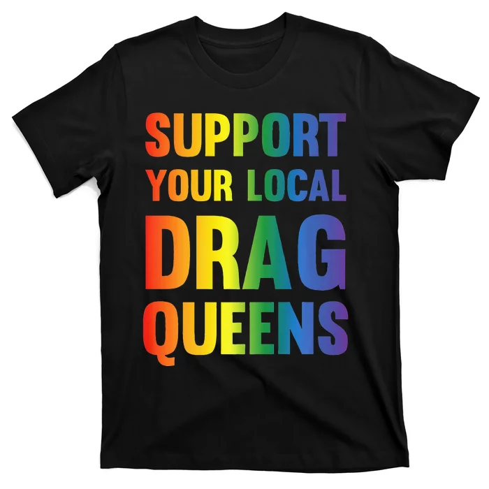 Drag Queen Support Your Local Drag Queens Premium T-Shirt