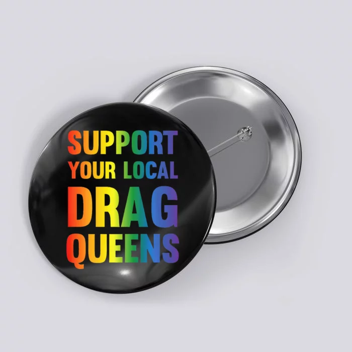 Drag Queen Support Your Local Drag Queens Premium Button