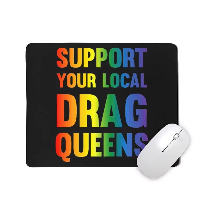 Drag Queen Support Your Local Drag Queens Premium Mousepad