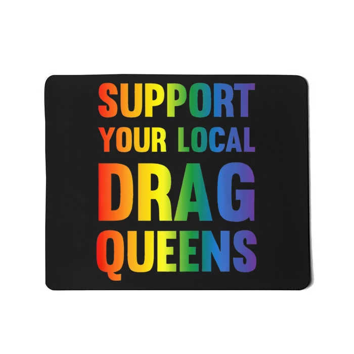 Drag Queen Support Your Local Drag Queens Premium Mousepad