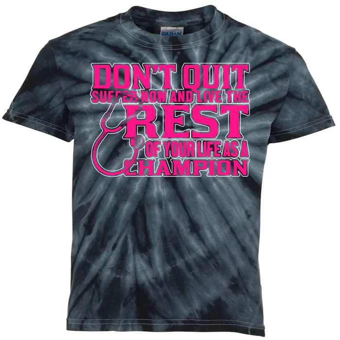 Don't Quit Suffer Now And Live The Rest Of Your Life As A Champion Kids Tie-Dye T-Shirt