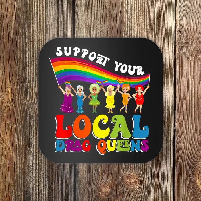 Drag Queen Support Your Local Drag Queens Coaster