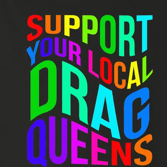 Drag Queen Support Your Local Drag Queens Toddler Long Sleeve Shirt