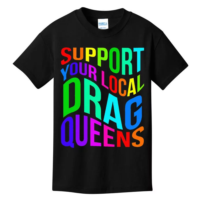 Drag Queen Support Your Local Drag Queens Kids T-Shirt