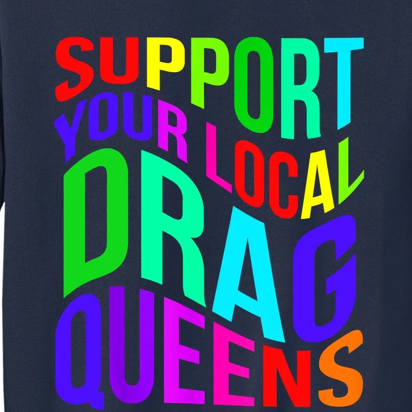 Drag Queen Support Your Local Drag Queens Sweatshirt