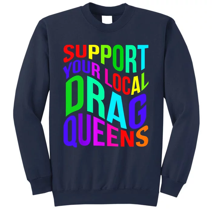 Drag Queen Support Your Local Drag Queens Sweatshirt