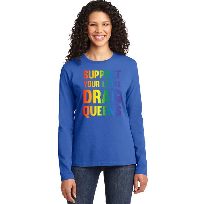 Drag Queen Support Your Local Drag Queens Ladies Long Sleeve Shirt