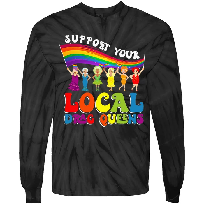 Drag Queen Support Your Local Drag Queens Tie-Dye Long Sleeve Shirt