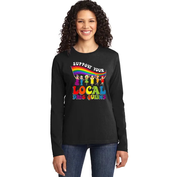 Drag Queen Support Your Local Drag Queens Ladies Long Sleeve Shirt