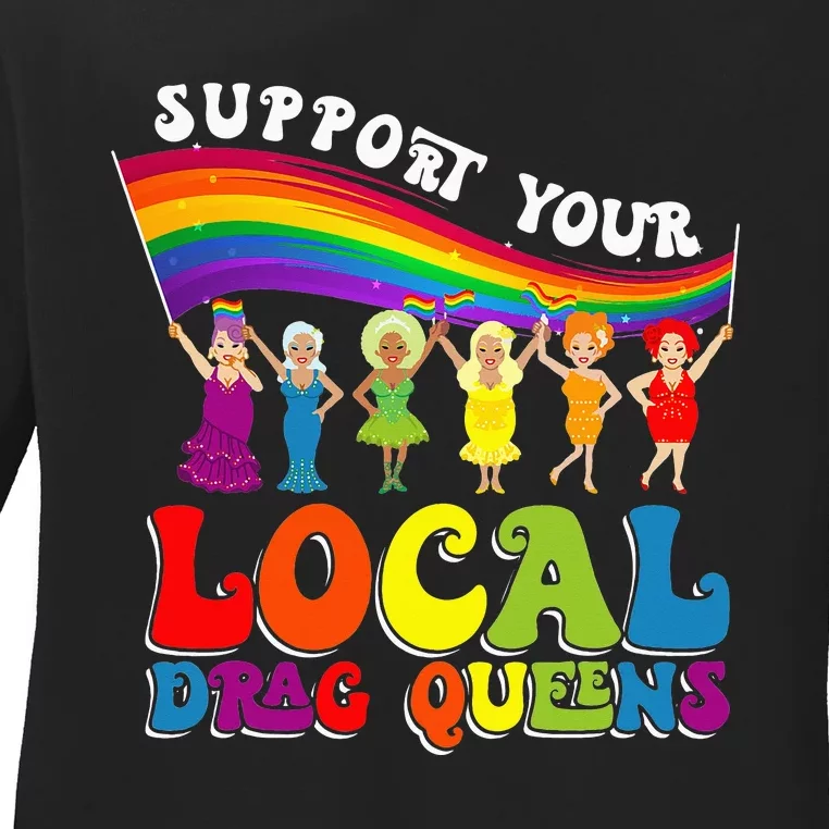 Drag Queen Support Your Local Drag Queens Ladies Long Sleeve Shirt