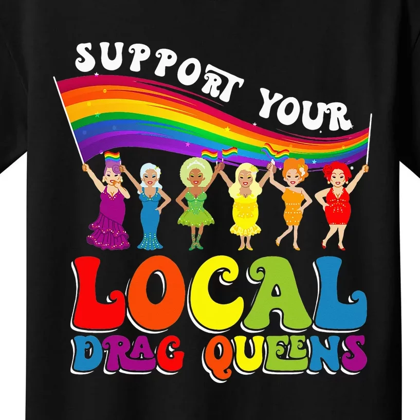 Drag Queen Support Your Local Drag Queens Kids T-Shirt