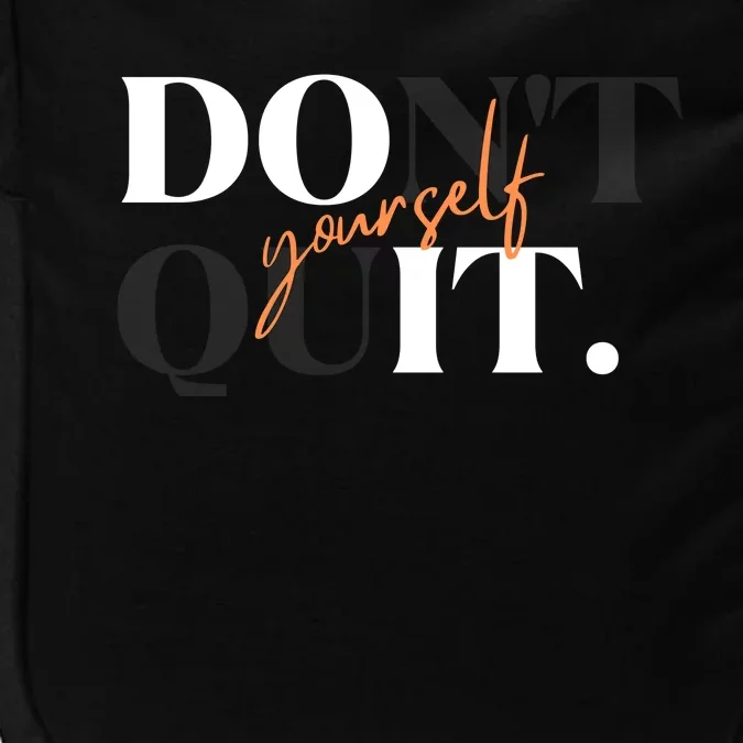 Don't Quit Yourself Motivational Impact Tech Backpack