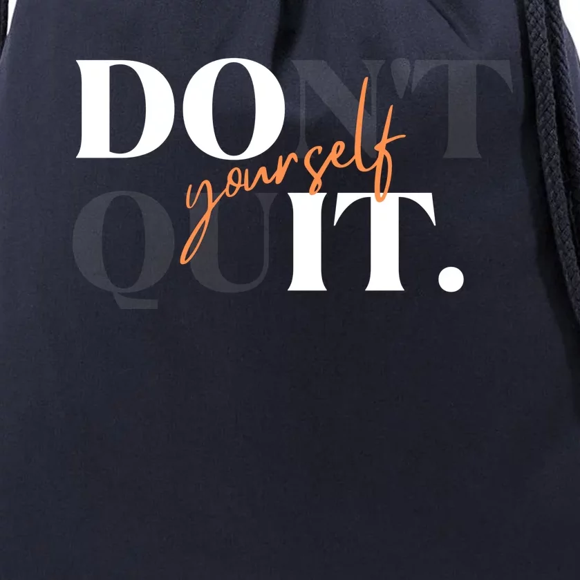 Don't Quit Yourself Motivational Drawstring Bag