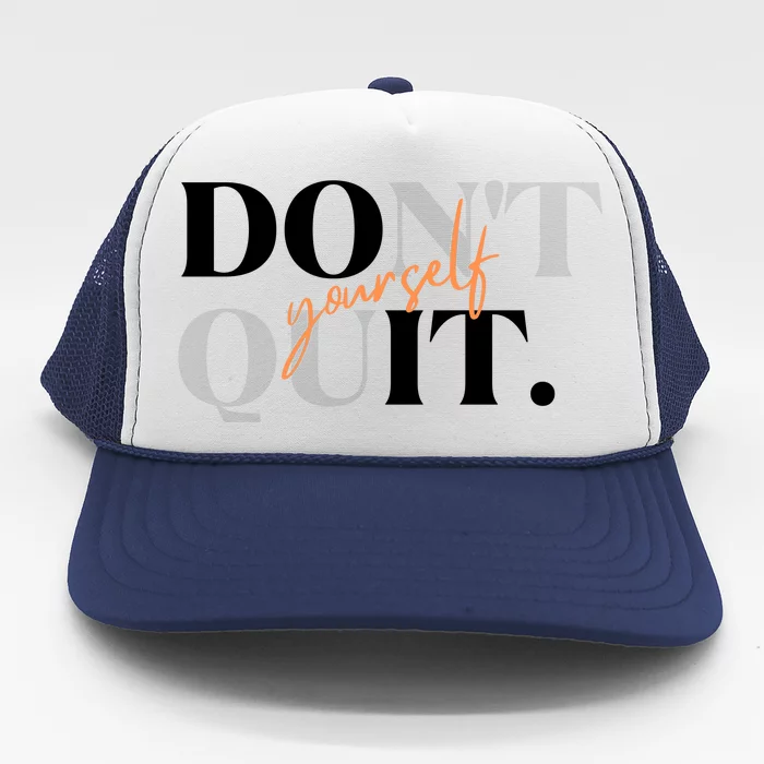 Don't Quit Yourself Motivational Trucker Hat