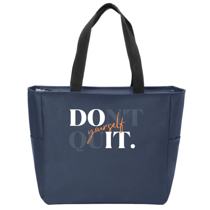 Don't Quit Yourself Motivational Zip Tote Bag