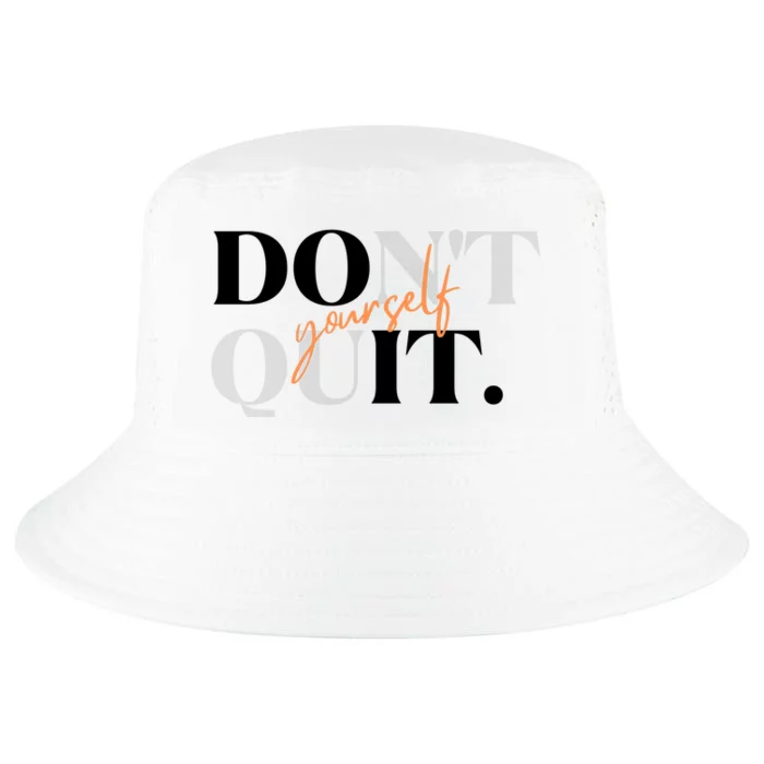 Don't Quit Yourself Motivational Cool Comfort Performance Bucket Hat