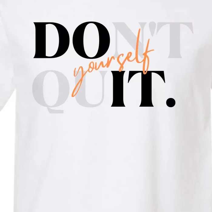 Don't Quit Yourself Motivational Garment-Dyed Heavyweight T-Shirt